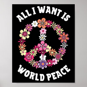 All I Want Is World Peace Happy Earth Day Flower L Poster