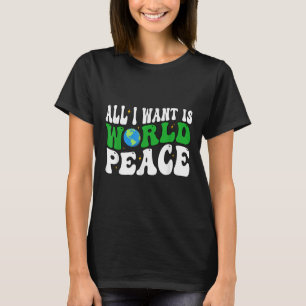 All I Want Is World Peace Happy Earth Day Groovy T-Shirt
