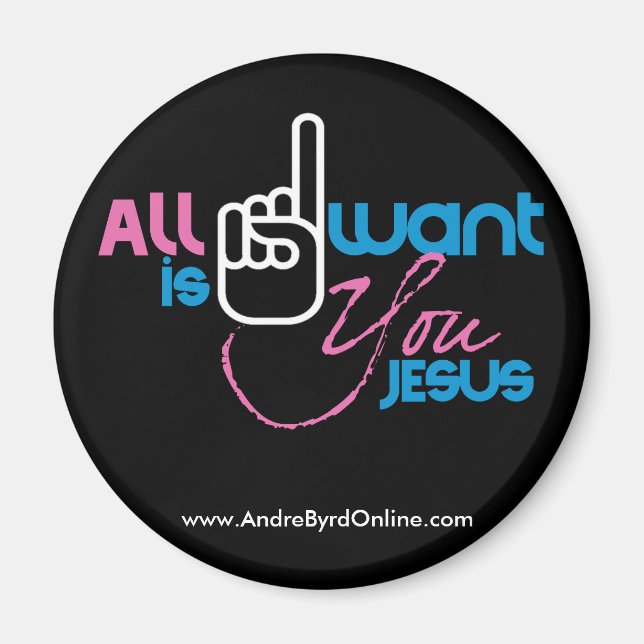 All I Want is You Jesus (2" Black Round Magnet) Magnet (Front)