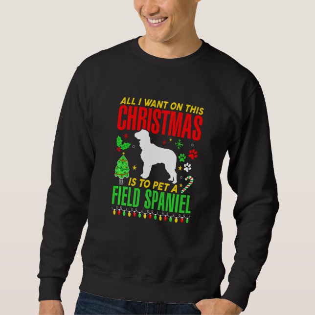 All I Want On This Christmas Is To Pet A Field Spa Sweatshirt (Front)