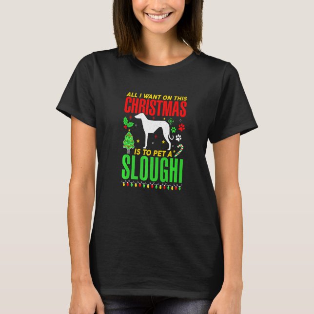 All I Want On This Christmas Is To Pet A Sloughi D T-Shirt (Front)