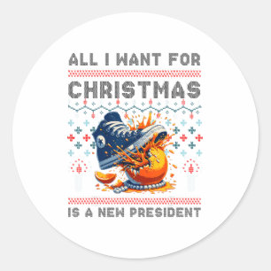 All I Want This Christmas Is A New President Classic Round Sticker