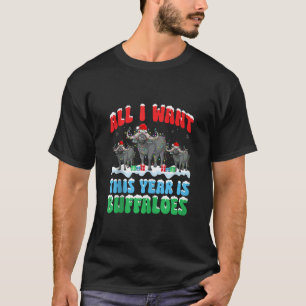 All I Want This Year is Buffalo Wearing Christmas  T-Shirt