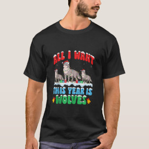 All I Want This Year is Wolf Wearing Christmas San T-Shirt