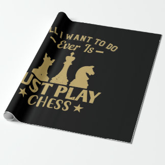 All I Want To Do Is Just Play Chess Wrapping Paper