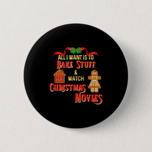 All I Want To Do Is Watch Christmas Movies And Bak 6 Cm Round Badge
