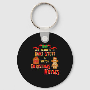 All I Want To Do Is Watch Christmas Movies And Bak Key Ring