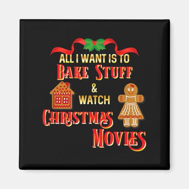 All I Want To Do Is Watch Christmas Movies And Bak Magnet (Front)