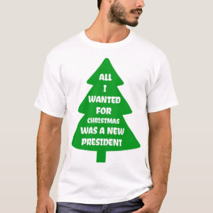 All I Wanted for Christmas Was a New President T-Shirt