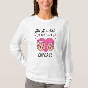 All I wish for is a Cupcake T-Shirt
