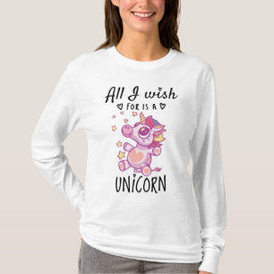 All I wish for is a Unicorn T-Shirt