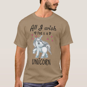 All I wish for is a Unicorn T-Shirt