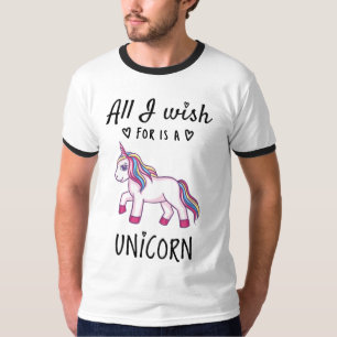 All I wish for is a Unicorn T-Shirt