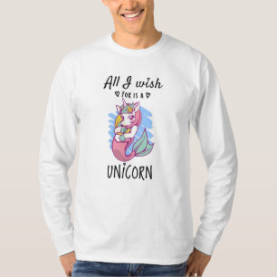 All I wish for is a Unicorn T-Shirt