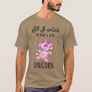 All I wish for is a Unicorn T-Shirt