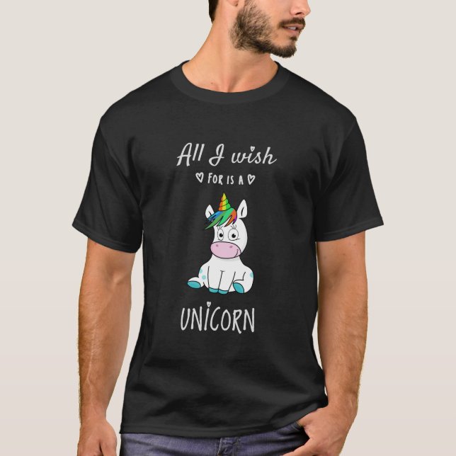 All I wish for is a Unicorn T-Shirt (Front)