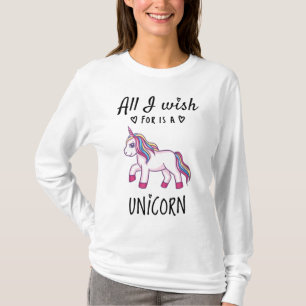 All I wish for is a Unicorn T-Shirt