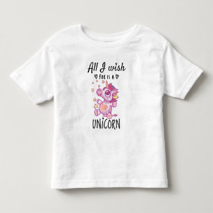 All I wish for is a Unicorn Toddler T-Shirt