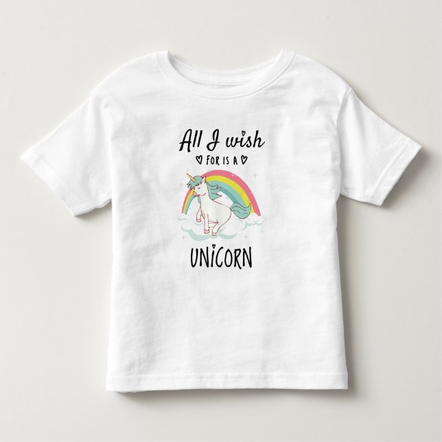 All I wish for is a Unicorn Toddler T-Shirt (Front)