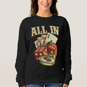 All In Card Game Playing Cards Poker Player Gambli Sweatshirt