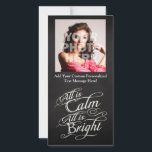 All is Calm, All is Bright Chalkboard Christmas Holiday Card<br><div class="desc">All is Calm,  All is Bright.  Dark charcoal grey chalkboard black board background with chalk-look fancy script writing with words from the famous Christmas carol,  Silent Night.  A sentimental and touching pretty item to remind of the beauty and slendor of the season!</div>