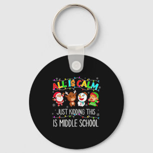 All Is Calm Fun Xmas Middle School Christmas Seaso Key Ring
