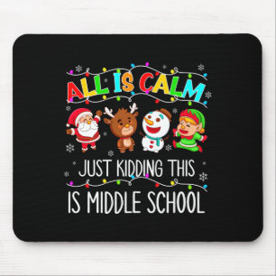 All Is Calm Fun Xmas Middle School Christmas Seaso Mouse Pad