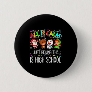 All Is Calm Funny Xmas High School Christmas Seaso 6 Cm Round Badge