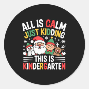 All Is Calm Funny Xmas Kindergarten Christmas Seas Classic Round Sticker