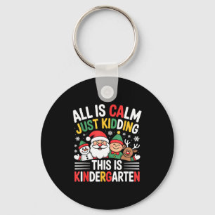All Is Calm Funny Xmas Kindergarten Christmas Seas Key Ring