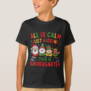 All Is Calm Funny Xmas Kindergarten Christmas Seas T-Shirt