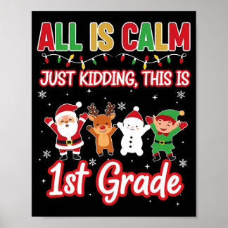 All Is Calm Just Kidding 1st First Grade Teacher X Poster