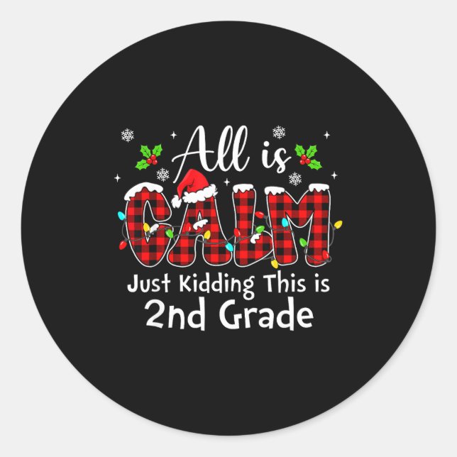 All Is Calm Just Kidding 2nd Grade Red Buffalo Pla Classic Round Sticker (Front)