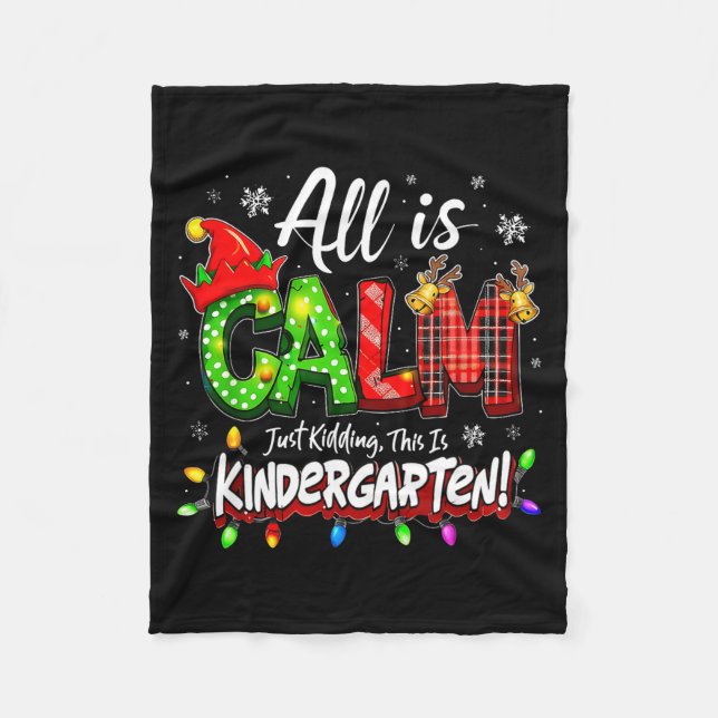 All Is Calm Just Kidding Christmas Kindergarten Te Fleece Blanket (Front)
