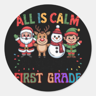 All Is Calm Just Kidding First Grade Christmas Fun Classic Round Sticker