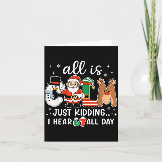 All Is Calm Just Kidding I Hear 67 All Day Christm Card (Front)