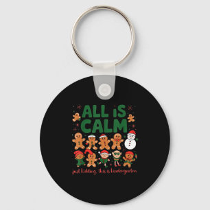 All Is Calm Just Kidding Kindergarten Christmas Te Key Ring
