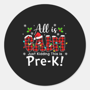 All Is Calm Just Kidding Pre-k Red Buffalo Plaid C Classic Round Sticker