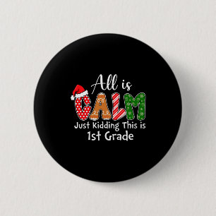 All Is Calm Just Kidding This Is 1st Grade Preppy  6 Cm Round Badge