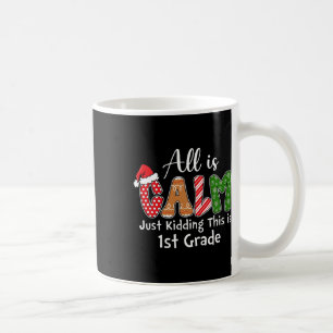 All Is Calm Just Kidding This Is 1st Grade Preppy Coffee Mug