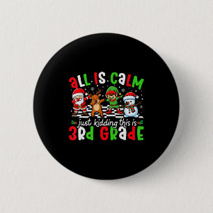All Is Calm Just Kidding This Is 3rd Grade Christm 6 Cm Round Badge