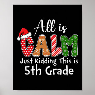 All Is Calm Just Kidding This Is 5th Grade Preppy  Poster