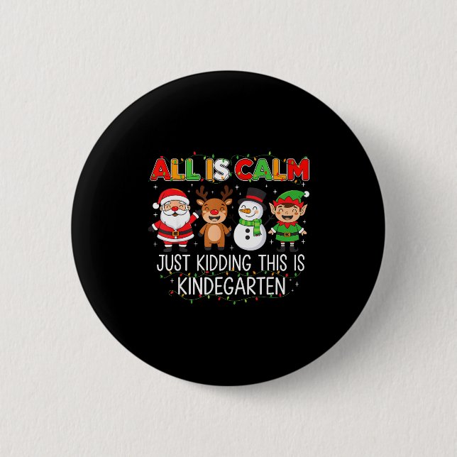 All Is Calm Just Kidding This Is Kindergarten Funn 6 Cm Round Badge (Front)