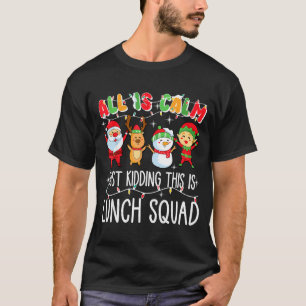 All Is Calm Just Kidding This Is Lunch Squad Xmas  T-Shirt