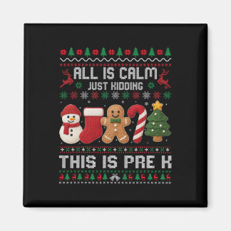 All Is Calm Just Kidding This Is Pre K Christmas T Magnet