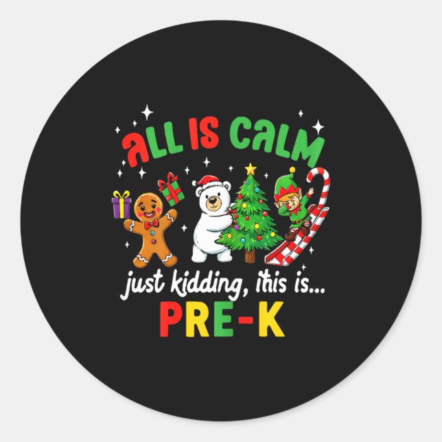 All Is Calm Just Kidding This Is Pre-k Funny Chris Classic Round Sticker (Front)