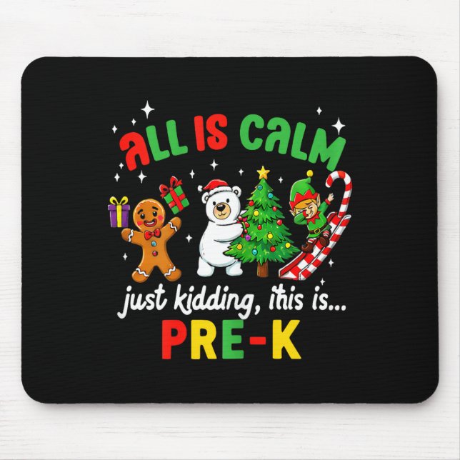 All Is Calm Just Kidding This Is Pre-k Funny Chris Mouse Pad (Front)