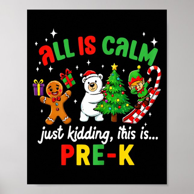 All Is Calm Just Kidding This Is Pre-k Funny Chris Poster (Front)