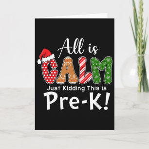 All Is Calm Just Kidding This Is Pre-k Preppy Chri Card