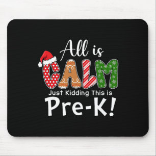 All Is Calm Just Kidding This Is Pre-k Preppy Chri Mouse Pad